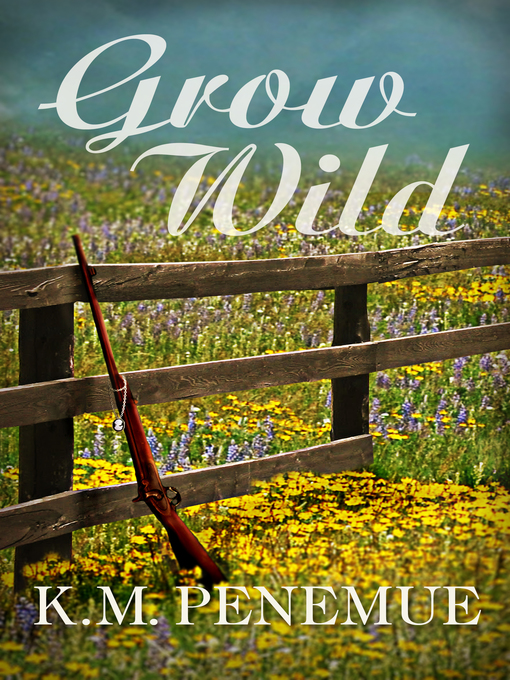 Title details for Grow Wild by K. M. Penemue - Available